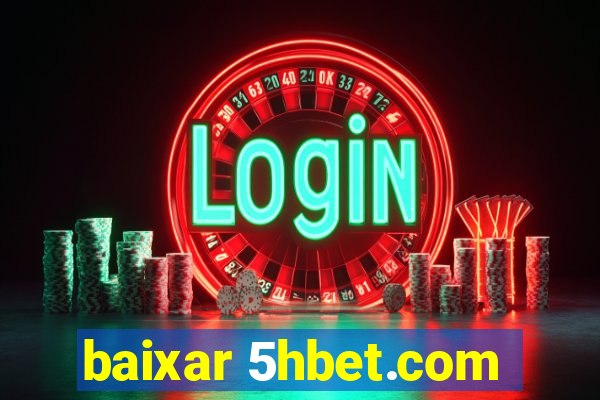 baixar 5hbet.com